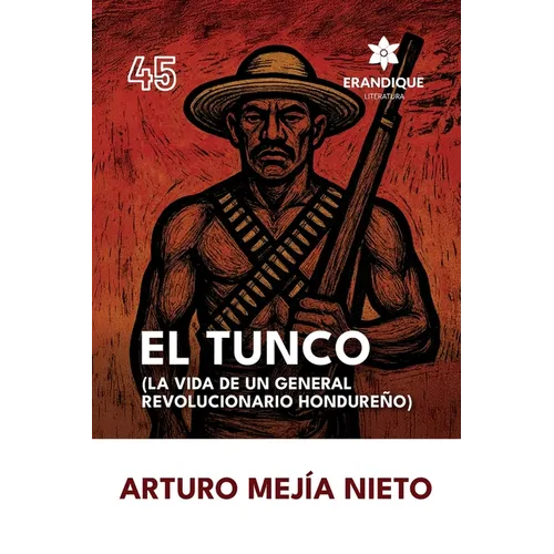 El Tunco (La vida de un general revolucionario hondureño)