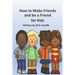How to Make Friends and be a Friend for Kids