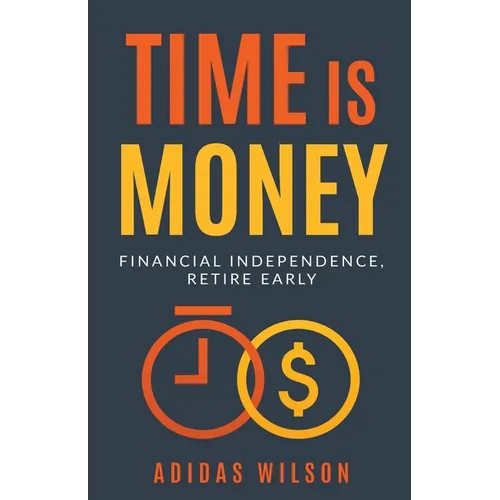 Time Is Money - Financial Independence, Retire Early
