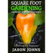 Square Foot Gardening - Growing More In Less Space: High Yield, Low Maintenance Organic Vegetable Gardening