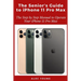 The Senior's Guide to iPhone 11 Pro Max: The Step by Step Manual to Operate Your iPhone 11 Pro Max