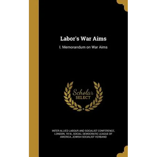 Labor's War Aims: I. Memorandum on War Aims