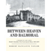 Between Heaven and Balmoral: A History of Cary Castle British Columbia's First Government House 1860-1899