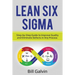 Lean Six Sigma: Step-by-Step Guide to Improve Quality and Eliminate Defects in Any Process.