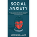 Social Anxiety: Easy Daily Strategies for Overcoming Social Anxiety and Shyness, Build Successful Relationships, and Increase Happiness