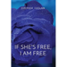 If She's Free, I Am Free