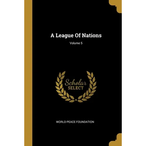 A League Of Nations; Volume 5