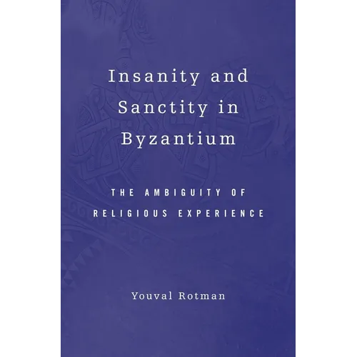 Insanity and Sanctity in Byzantium