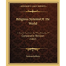 Religious Systems Of The World: A Contribution To The Study Of Comparative Religion (1892)