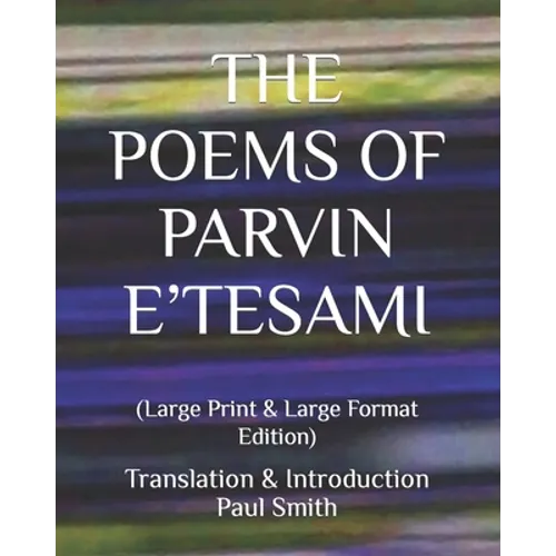The Poems of Parvin E'Tesami: (Large Print & Large Format Edition)
