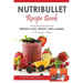 Nutribullet Recipe Book: Smoothie Recipes for Weight-Loss, Detox, Anti-Aging & So Much More!