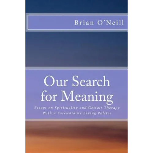 Our Search for Meaning: Essays on Spirituality and Gestalt Therapy