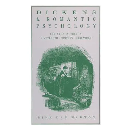 Dickens and Romantic Psychology: The Self in Time in Nineteenth-Century Literature