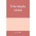 The new hydropathic cook-book; with recipes for cooking on hygienic principles: containing also a philosophical exposition of the relations of food to