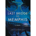 Last Bridge to Memphis: An Alternate-History Thriller