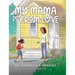 My Mama Is From Love