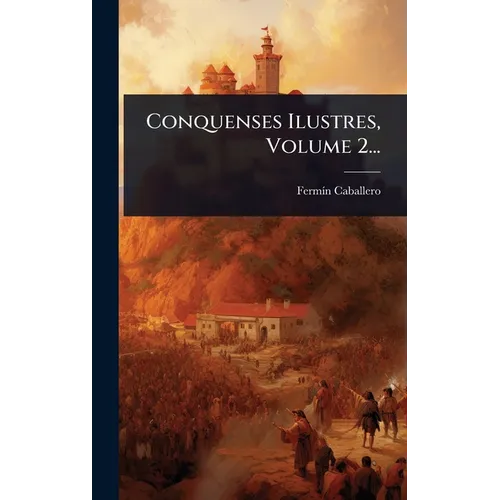 Conquenses Ilustres, Volume 2...