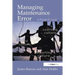 Managing Maintenance Error: A Practical Guide