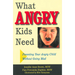 What Angry Kids Need
