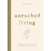 Unrushed Living: Embracing Simplicity and Savoring Life's Moments