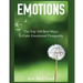 Emotions: The Top 100 Best Ways To Gain Emotional Prosperity