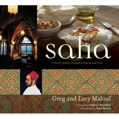 Saha: A Chef's Journey Through Lebanon and Syria [Middle Eastern Cookbook, 150 Recipes]