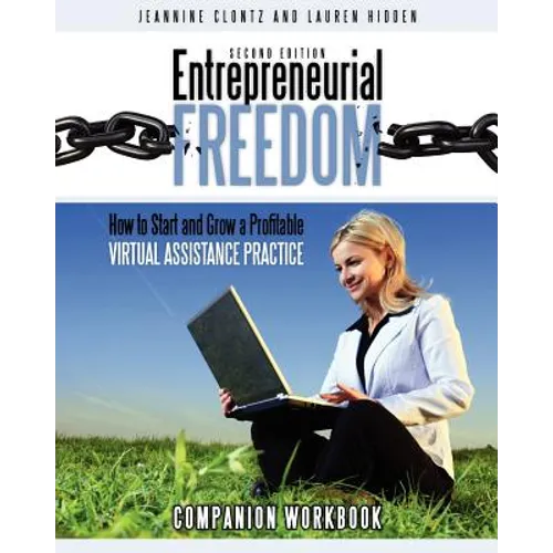Entrepreneurial Freedom: How to Start and Grow A Profitable Virtual Assistance Practice - Companion Workbook - Second Edition: Companion Workbo
