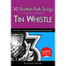 30 Scottish Folk Songs with Sheet Music and Fingering for Tin Whistle