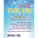 The NEW EVOLVED CHAKRAS - NEW CHAKRA BALANCING FOR THE NEW ERA: New Earthing Chakras, New Psychic Chakras and Anatomy, New Signal-Survival Chakras, Ad