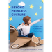 Beyond Princess Culture: Gender and Children's Marketing