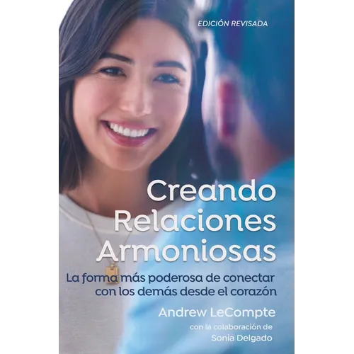 Creando Relaciones Armoniosas: La forma más poderosa de conectar con los demás desde el corazón