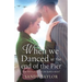When We Danced at the End of the Pier: A heartbreaking novel of family tragedy and wartime romance