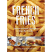French Fries: International Recipes, Dips & Tricks