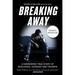 Breaking Away: A Harrowing True Story of Resilience, Courage, and Triumph