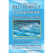 BUTTERFLY Competitive Swimming Drills: Improve Technique - Add Variety - For Coaches - For Teachers - For Swimmers - Containing Over 65 BUTTERFLY Dril