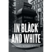 In Black and White