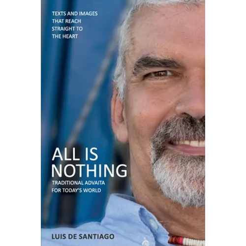 All is Nothing: Traditional Advaita for today`s world