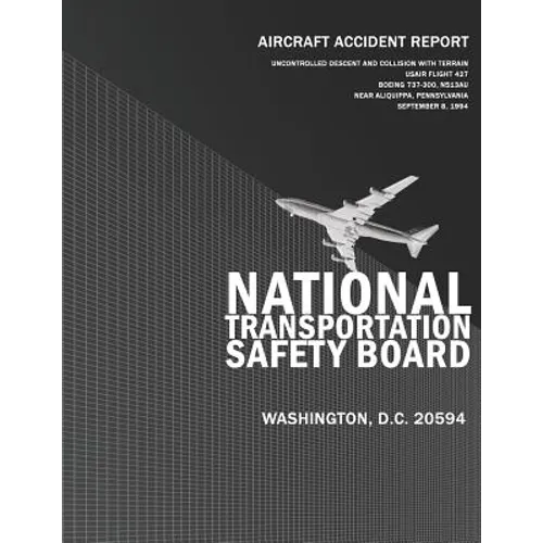 Aircraft Accident Report: Uncontrolled Descent and Collision with Terrain Usair Flight 427, Boeing 737-300, N513AU Near Aliquippa, Pennsylvania