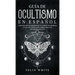 Guía de Ocultismo en Español: Cómo Entender los Misterios del Ocultismo y Transformar tu Vida