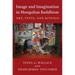 Image and Imagination in Mongolian Buddhism: Mongolian Buddhist Texts and Rituals