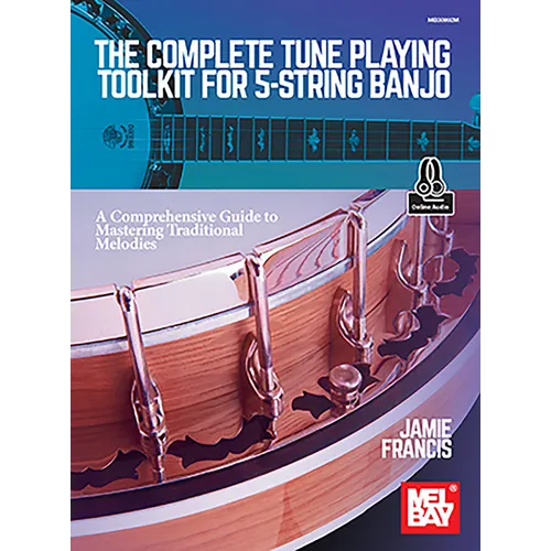 The Complete Tune Playing Toolkit for 5-String Banjo a Comprehensive Guide to Mastering Traditional Melodies