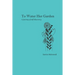 To Water Her Garden: A journey of self-discovery