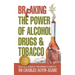 Breaking the Power of Alcohol, Drugs, and Tobacco