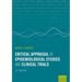 Critical Appraisal of Epidemiological Studies and Clinical Trials