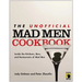 The Unofficial Mad Men Cookbook: Inside the Kitchens, Bars, and Restaurants of Mad Men