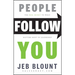 People Follow You: The Real Secret to What Matters Most in Leadership