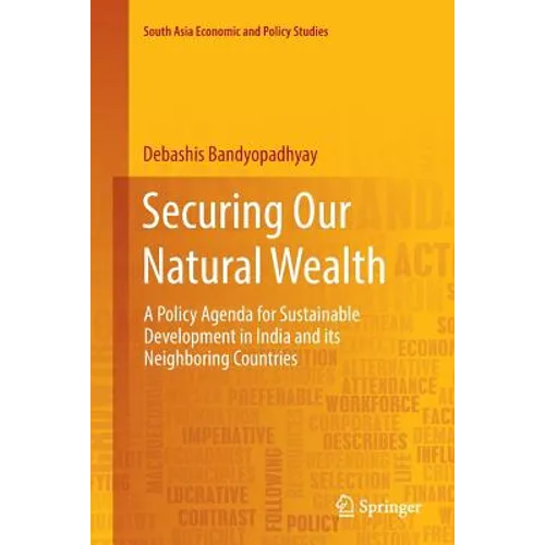 Securing Our Natural Wealth: A Policy Agenda for Sustainable Development in India and for Its Neighboring Countries