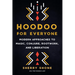 Hoodoo for Everyone: Modern Approaches to Magic, Conjure, Rootwork, and Liberation
