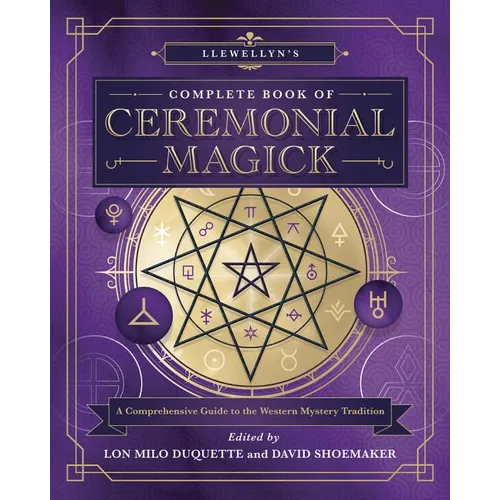 Llewellyn's Complete Book of Ceremonial Magick: A Comprehensive Guide to the Western Mystery Tradition
