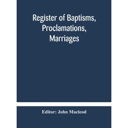 Register Of Baptisms, Proclamations, Marriages And Mortcloth Dues Contained In Kirk-Session Records Of The Parish Of Torphichen, 1673-1714